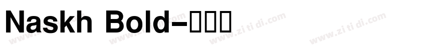 Naskh Bold字体转换